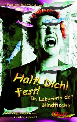 Halt! Dich! fest! Im Labyrinth der Blindfische