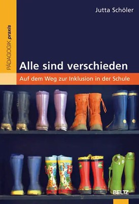 Alle sind verschieden. Auf dem Weg zur Inklusion in der Schule