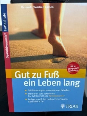 Gut zu Fuss ein Leben lang: Fehlbelastungen erkennen und beheben. Buch Trias