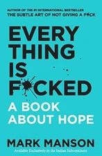 Everything Is FCked: A Book About Hope - Paperback By Mark Manson - GOOD