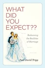 What Did You Expect?: Redeeming the..., Tripp, Paul Dav