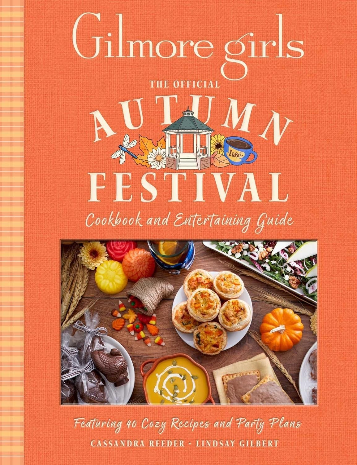 Gilmore Girls: The Official Autumn Festival Cookbook And Entertaining Guide : Featuring 40 Cozy Recipes And Party Plans Cassandra Reeder - Image 4