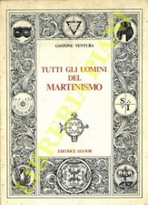 VENTURA Gastone -  Tutti gli uomini del Martinismo.