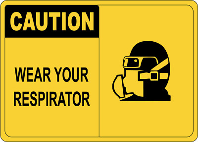 OSHA CAUTION: WEAR YOUR R E S P I R A T O R| Laminated Vinyl Decal Sticker Label