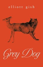 Grey Dog - paperback Gish, Elliott
