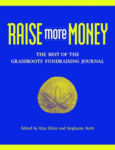 Raise More Money: The Best of the Grassroots Fundr Fundraising Journal Klein