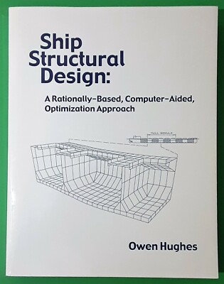 Ship Structural Design: A Rationally-based, Computer-aided, Optimization Approac