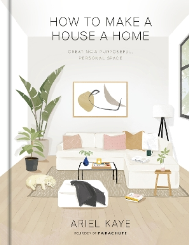 Ariel Kaye How to Make a House a Home (Copertina rigida)