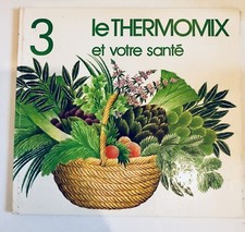 .ROBOT THERMOMIX : LE THERMOMIX ET VOTRE SANTE des recettes santé bio