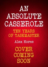 An Absolute Casserole: The Taskmaster Compendium by Alex Horne Hardcover Book