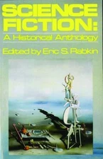 Science Fiction: A Historical Anthology by Eric S. Rabkin