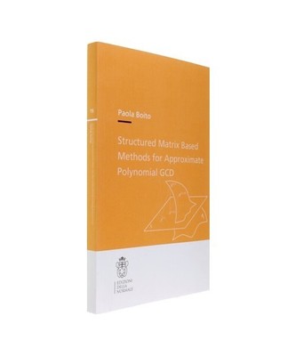 Structured Matrix Based Methods for Approximate Polynomial Gcd, Paola Boito