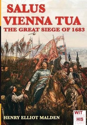 Salus Vienna tua: The great siege of 1683 by Henry Elliot Malden (English) Paper