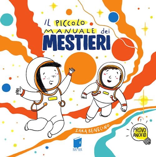 IL PICCOLO MANUALE DEI MESTIERI  - BENECINO SARA - Buk Buk