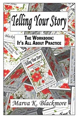 Telling Your Story : It's All about Practice -  NEW Marva K. Blackm 2020