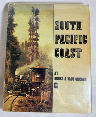 South Pacific Coast by Bruce MacGregor - 1968 HCDJ 1st Ed., Railroad