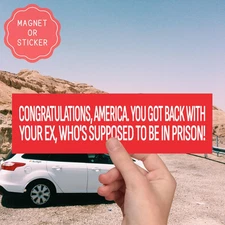Congrats America Funny Anti Trump Political Car Magnet | Bumper Sticker