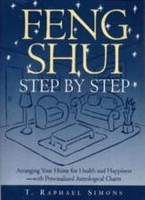 Feng Shui Step by Step: How to Arrange Your Home for Health and 