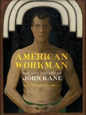American Workman: The Life and Art of John Kane by Maxwell King: Used