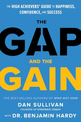 The Gap and The Gain: The High Achievers' Guide to Happ - Hardback NEW Sullivan,