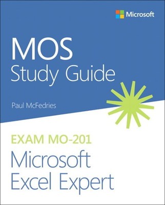 MOS Study Guide for Microsoft Excel Expert Exam MO-201, Paperback by McFedrie...