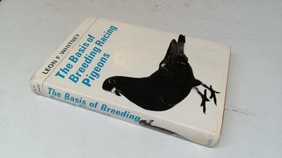 			The Basis of Breeding Racing Pigeons (2nd printing), Whitney, Leo		