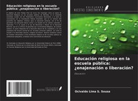 EducacióN Religiosa En La Escuela PúBlica: ¿EnajenacióN O LiberacióN? EducacióN