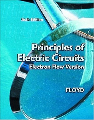 PRINCIPLES OF ELECTRIC CIRCUITS: ELECTRON FLOW VERSION By Thomas L. Floyd *VG+*