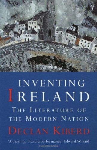 Inventing Ireland: The Literature of a Modern Nation: Literature of the Modern,