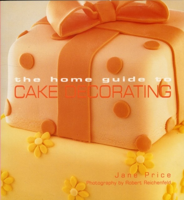 The Home Guide to Cake Decorating,Jane Price,Murdoch Books Test Kitchen - Image 2
