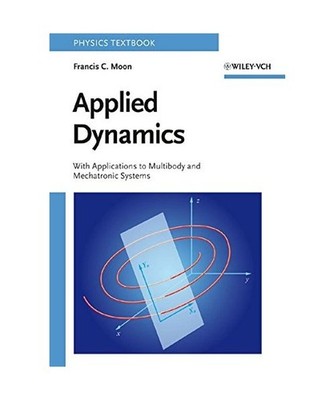 Applied Dynamics - With Applications to Multibody and Mechatronic Systems, F. C.