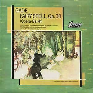 Gade: Fairy Spell, Op. 30 (Opera-Ballet) : Johan Hye-Knudsen