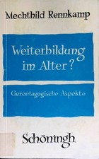 Weiterbildung im Alter? : gerontagog. Aspekte...