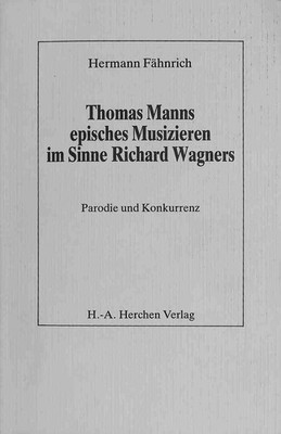 Thomas Manns episches Musizieren im Sinne Richard Wagners : Parodie u. Konkurren
