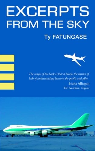 Excerpts from the Sky: An Airline Pilot's Story,Ty Fatungase