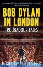 Bob Dylan in London : Troubadour Tales, Paperback by Lees, Jackie; Miles, K. ...