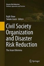 Civil Society Organization and Disaster Risk Reduction: The Asian Dilemma by Raj