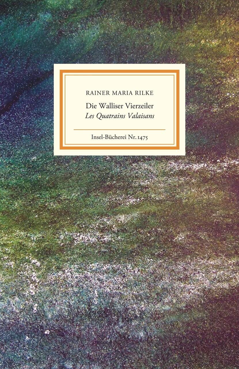 Rainer Maria Rilke / Die Walliser Vierzeiler/les Quatrains Val