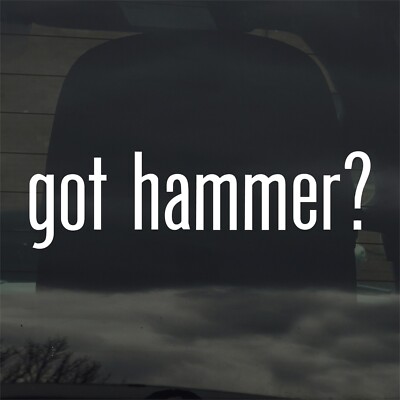 Got Hammer? Custom Vinyl Sticker Decal Blacksmith Forge Anvil Sledge Tools