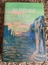 THE WHITE ROAD Ron Weighell EXPANDED Sarob Press (2017) 400 copy SIGNED/LTD HC