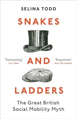 Snakes and Ladders: The great British social mobility myth by Todd PB=-