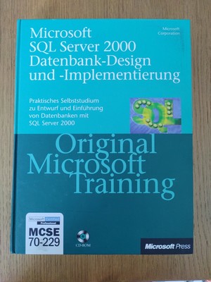 MCSE Prüfungsvorbereitung 70-229. Microsoft SQL Server 2000 Datenbank-Design un