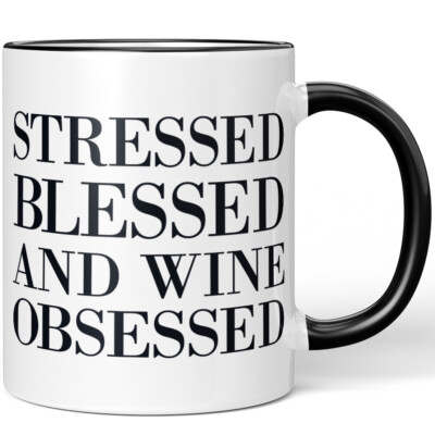 stressed blessed and wine obsessed 10001000928