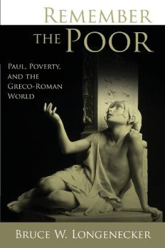 Thumbnail - Remember The Poor: Paul, Poverty, And The Greco-roman World