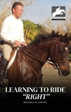 Learning to Ride "RIGHT" by Michael D. Cintas Hardcover Book