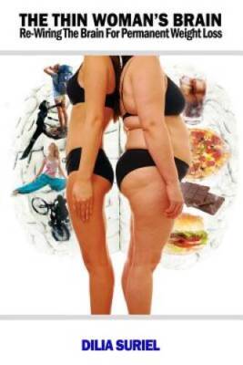The Thin's Woman Brain: Rewiring the Brain for Permanent Weight Loss - GOOD