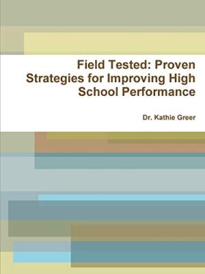 Field Tested: Proven Strategies for Improving High School Performance          