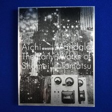 Aichi Mandala The Early Works of Shomei Tomatsu 2006 exhibition catalog