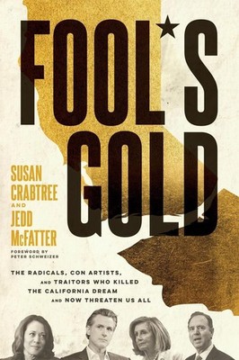 Fool's Gold: The Radicals, Con Artists, and Traitors Who Killed the California D