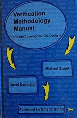 Verification Methodology Manual: For Code Coverage in HDL Designs